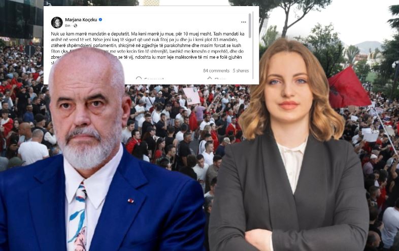 Iku nga PS  deputetja Marjana Koçeku sfidon Ramën dhe socialistët  Mandatin ma keni marrë ju mua  Shpërndaje Parlamentin dhe shkojmë në zgjedhje të parakohshme dhe masim forcat